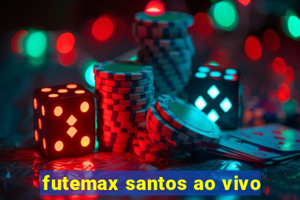 futemax santos ao vivo